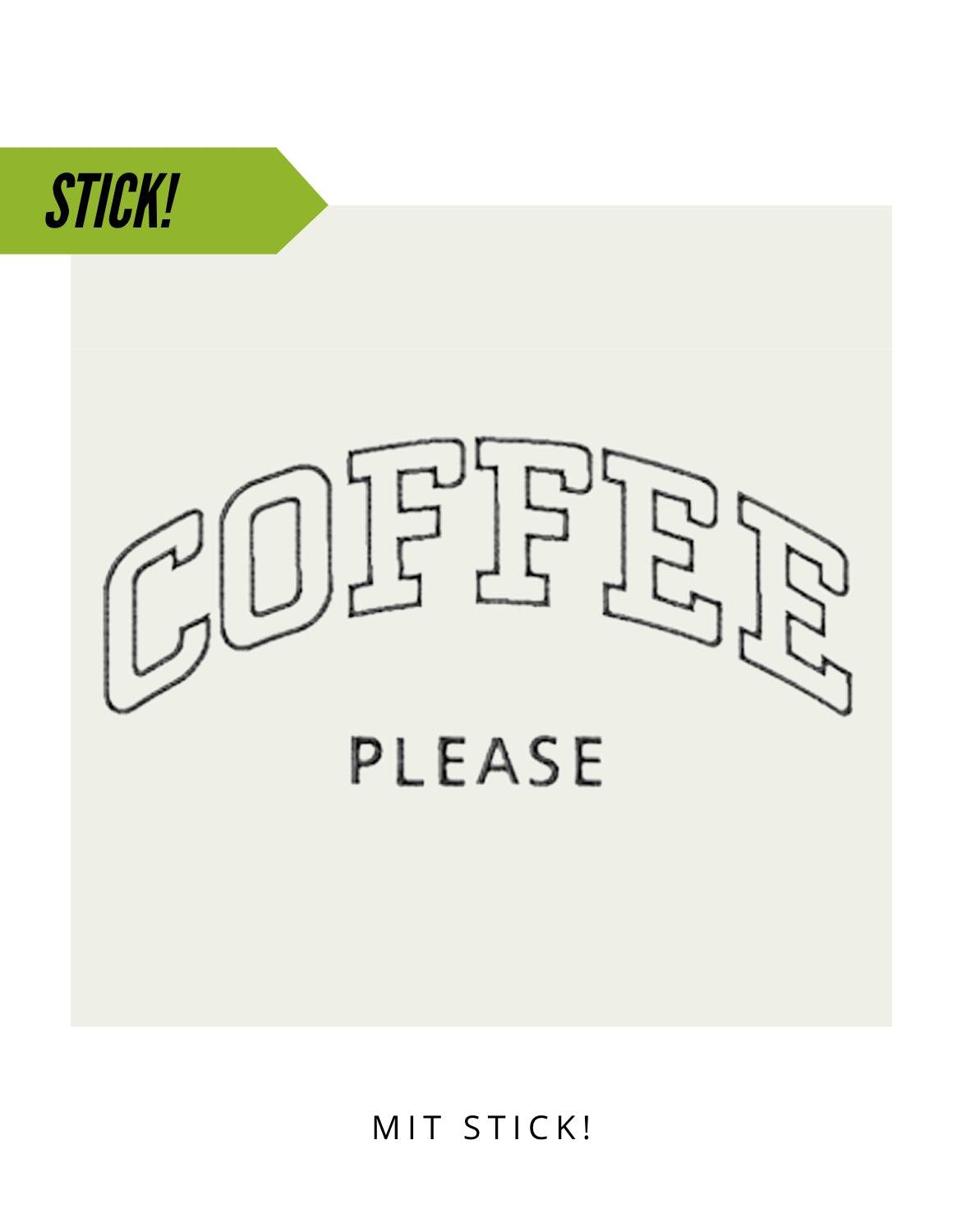 Oversize Motiv "Coffee please Stick"
